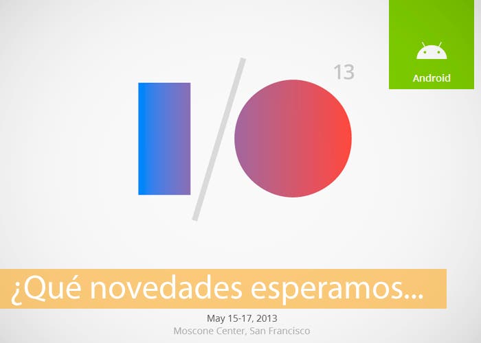 Las novedades que esperamos para Android en el evento de Google